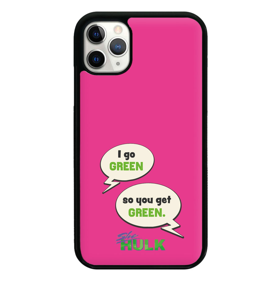 I Go Green - She Hulk Phone Case