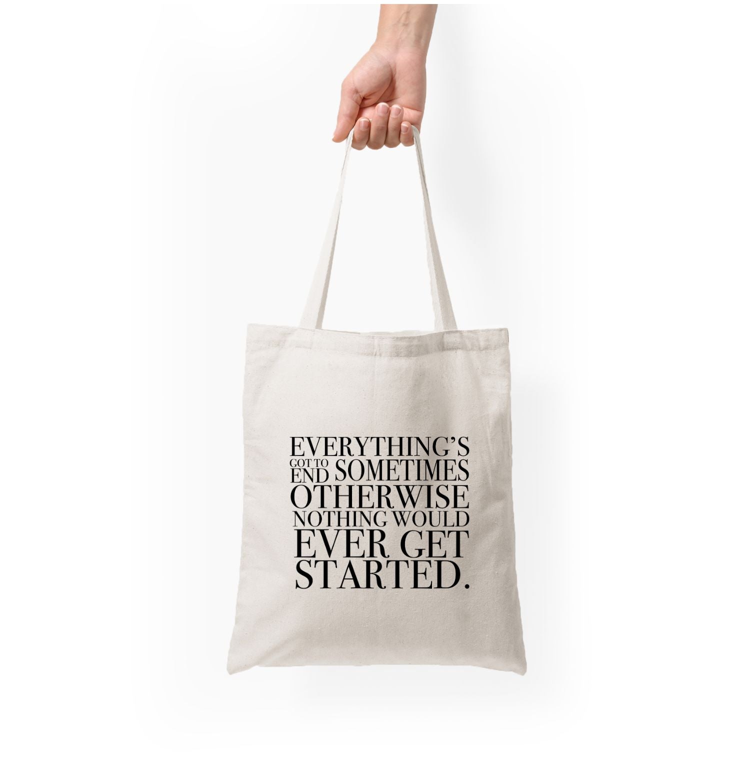 Everything's Got To End Sometimes Tote Bag