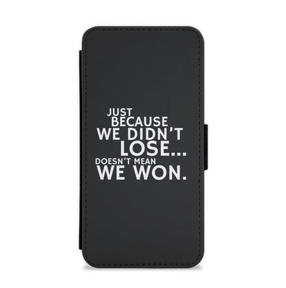 Just Becasue We Didn't Lose Flip / Wallet Phone Case