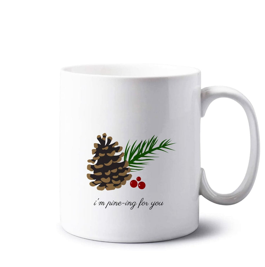 I'm Pine-ing For You - Christmas Mug