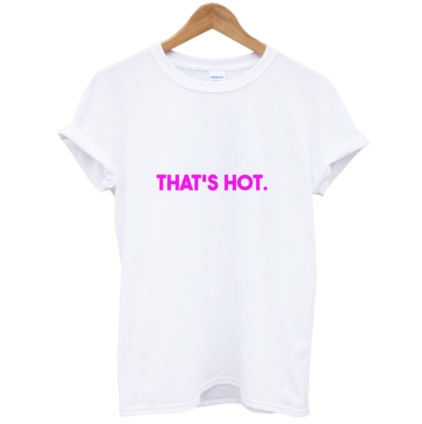 That's Hot - TV Quotes T-Shirt