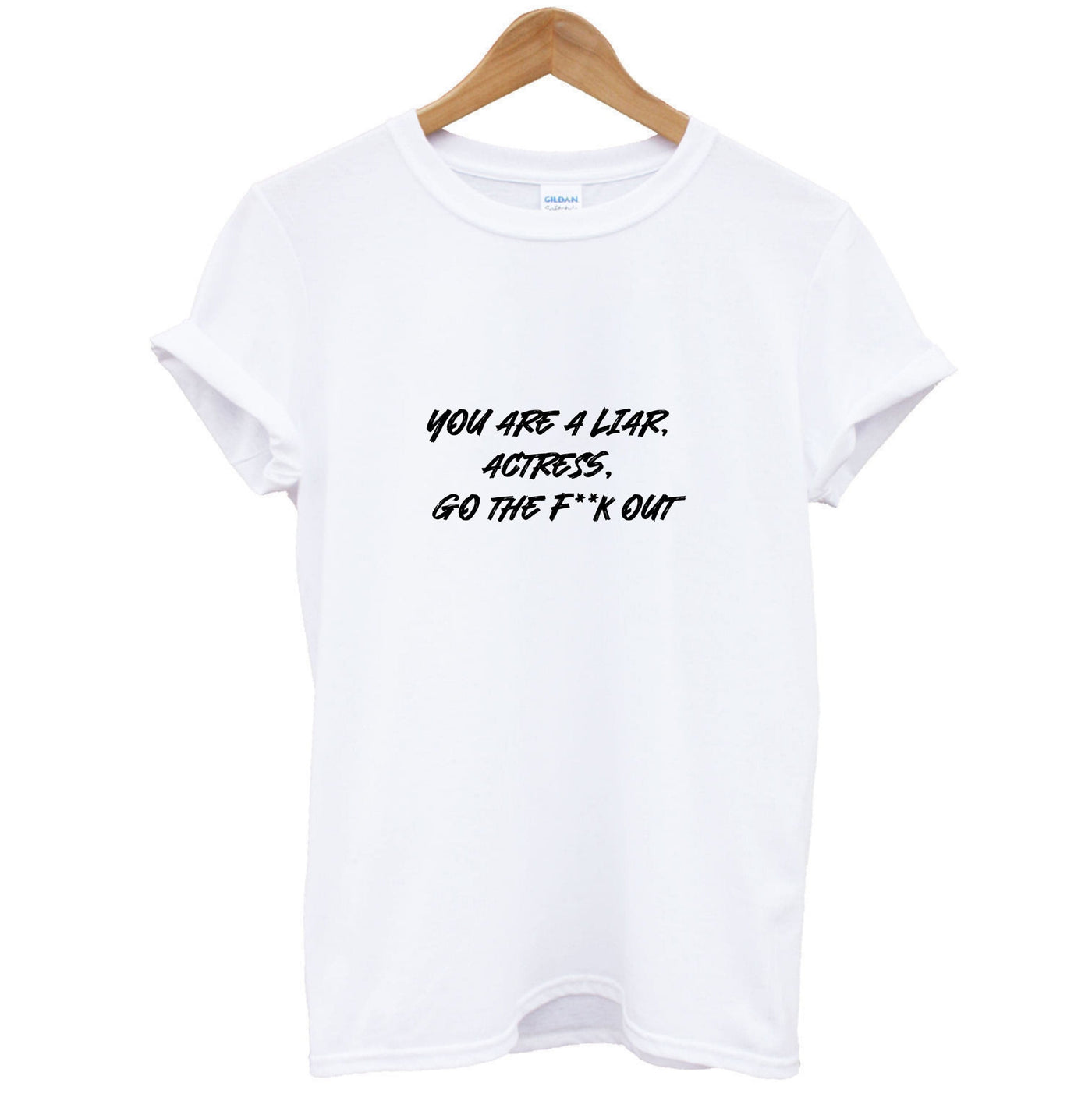 You Are A Liar, Actress, Go The F**k Out - Islanders T-Shirt