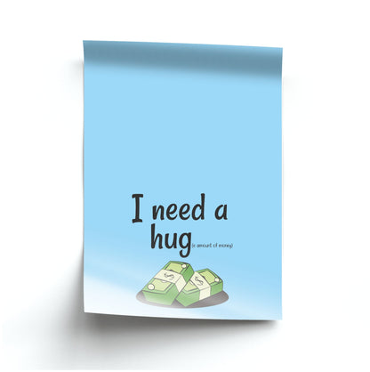 I Need A Hug - Funny Quotes Poster