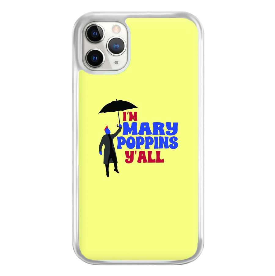 I'm Mary Poppins Y'all - Guardians Of The Galaxy Phone Case