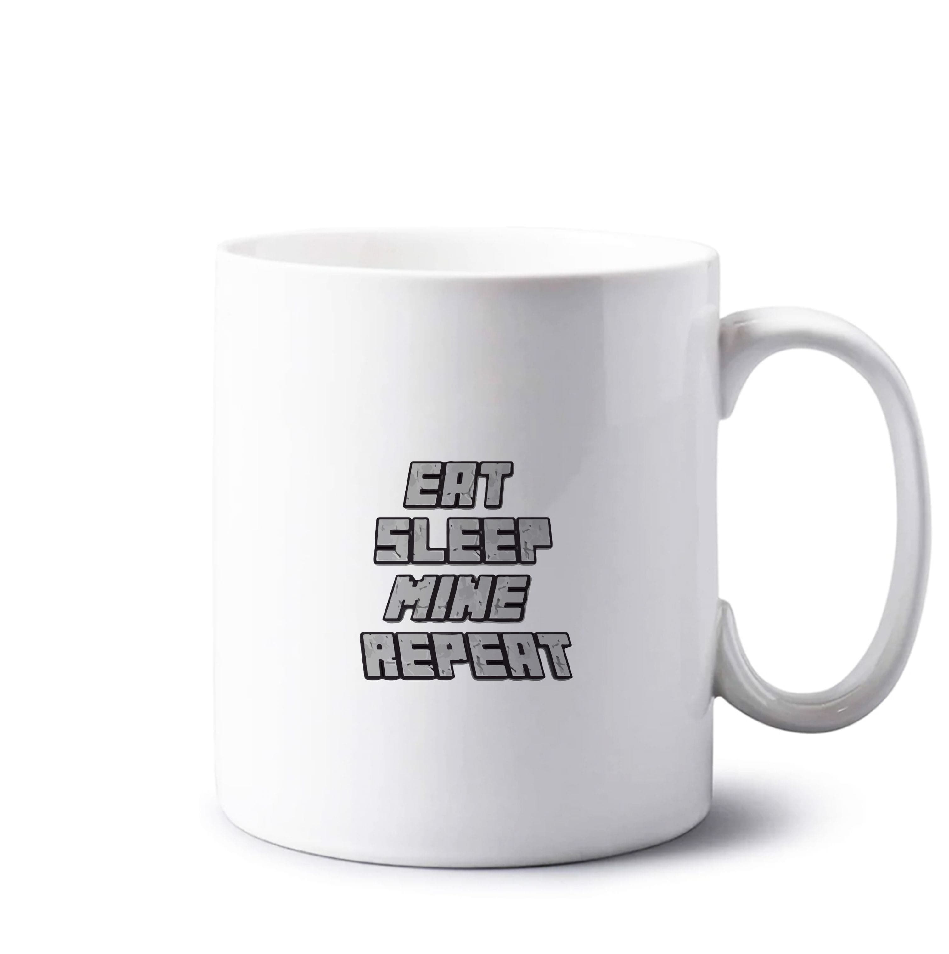 Eat Sleep Mine Repeat Mug