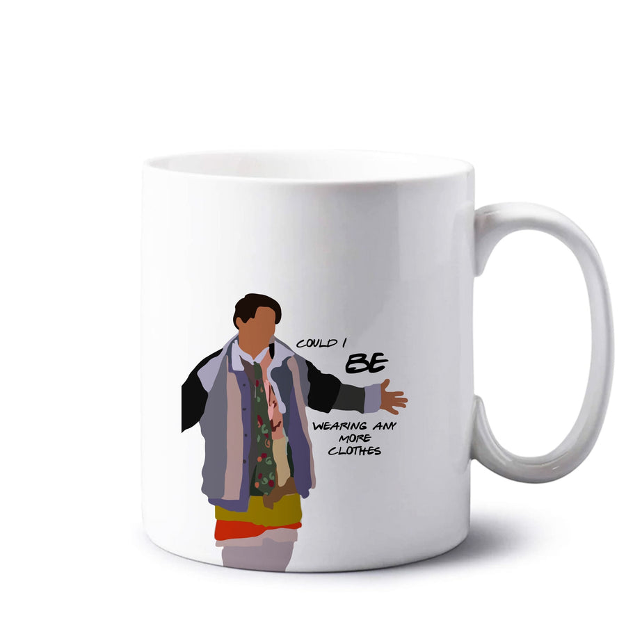 Joey Could I Be Wearing Any More Clothes - Friends Mug