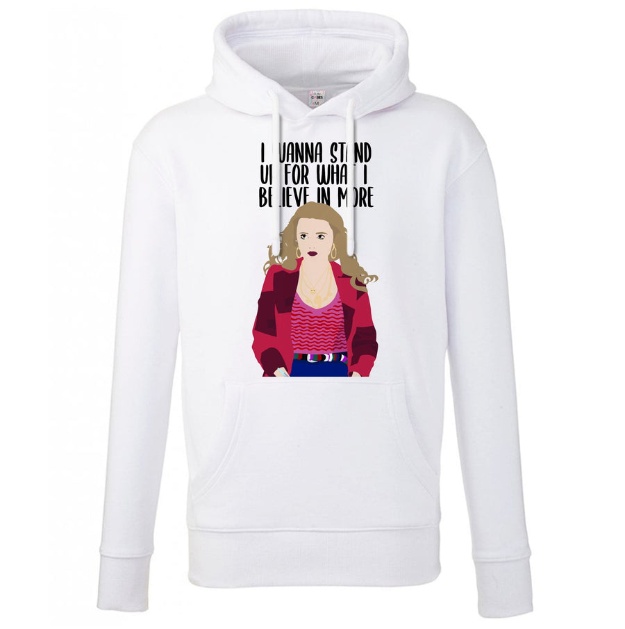 I Wanna Stand Up For What I Believe In More - Sex Education Hoodie
