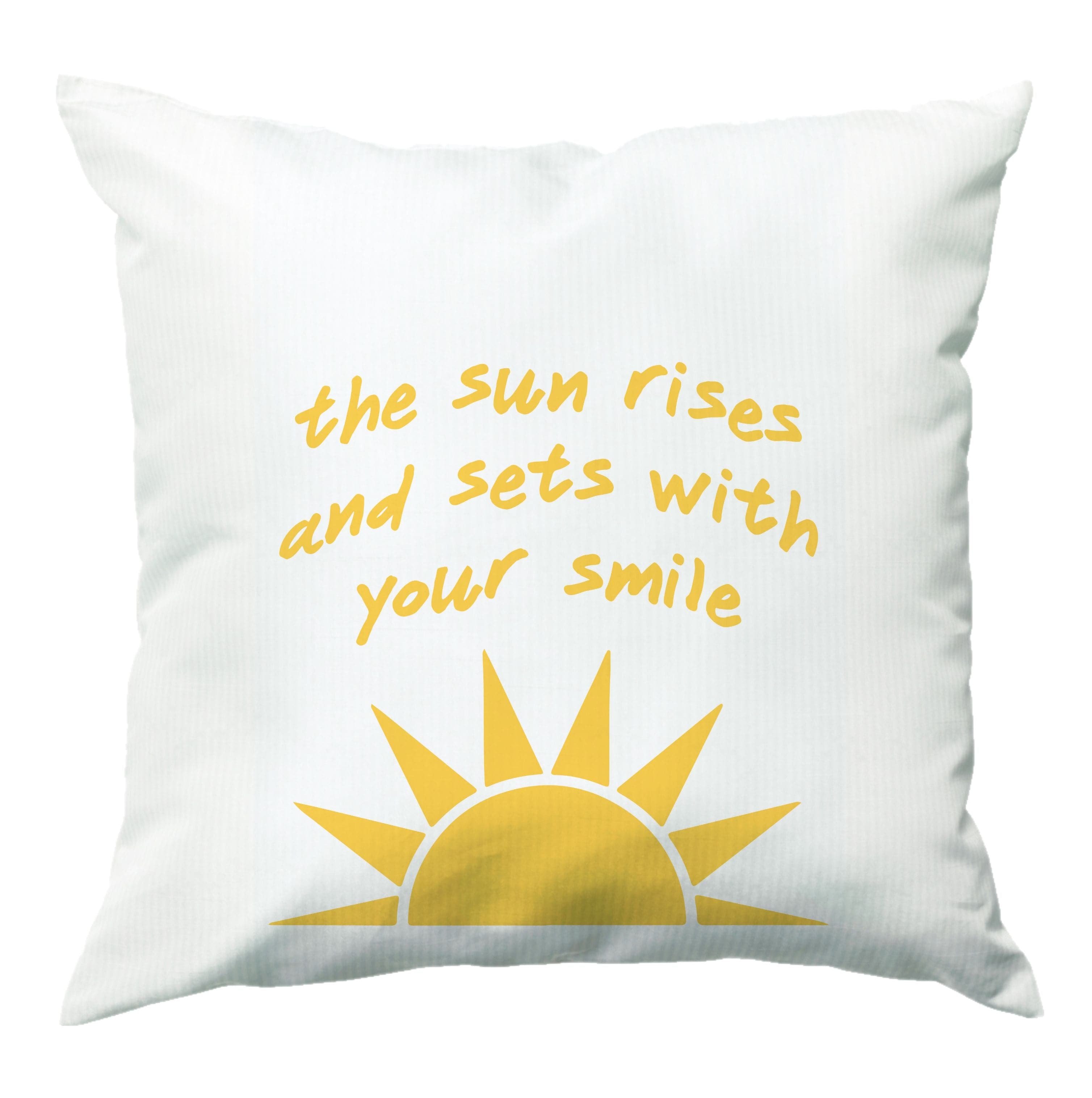 The Sun Rises And Sets With Your Smile Cushion