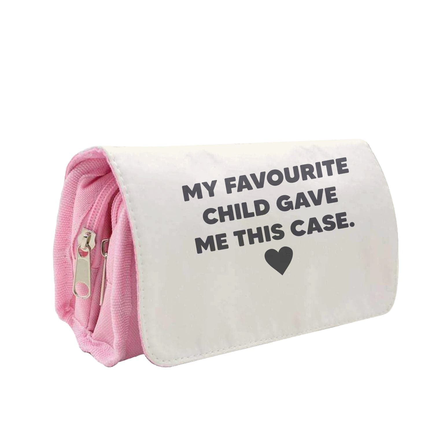 My Favourite Child Gave Me This - Mothers Day Pencil Case