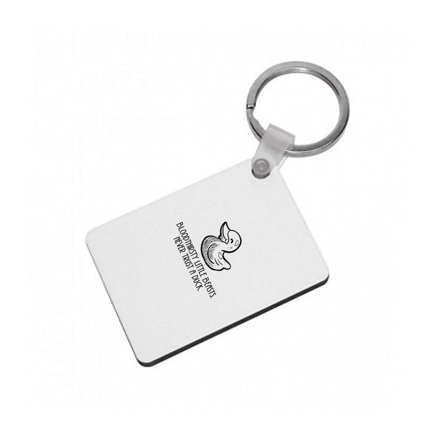 Bloodythirsty Little Beasts Never Trust A Duck - Shadowhunters Keyring - Fun Cases