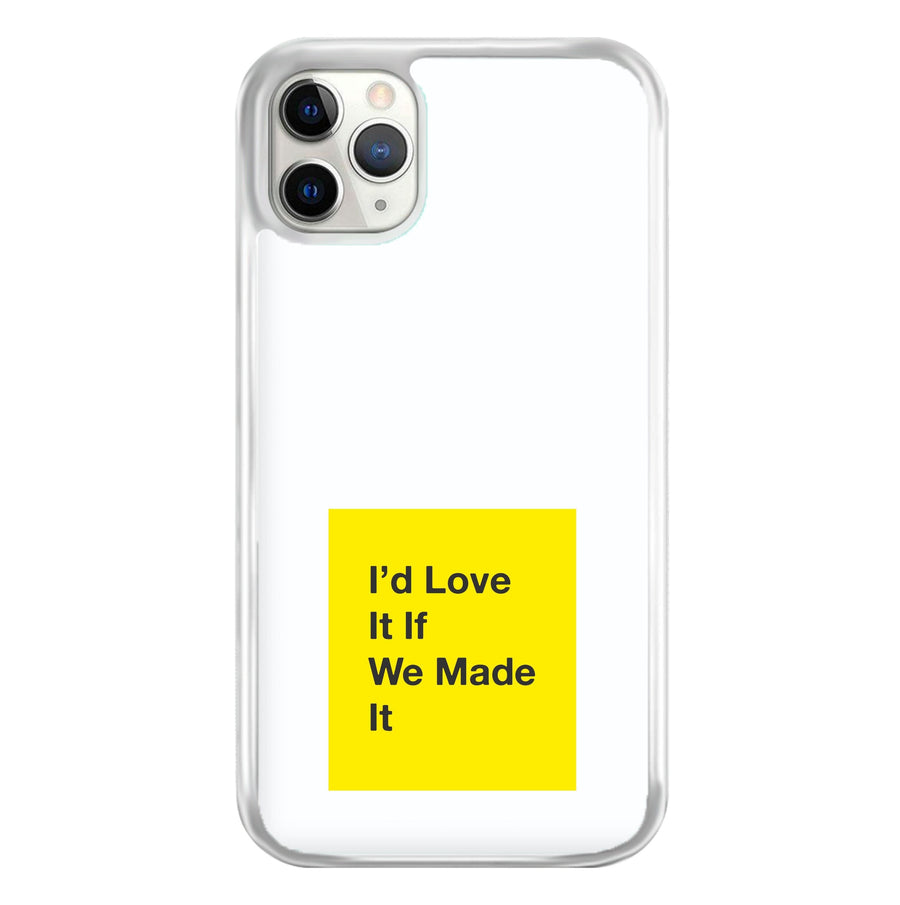 I'd Love It If We Made It - The 1975 Phone Case