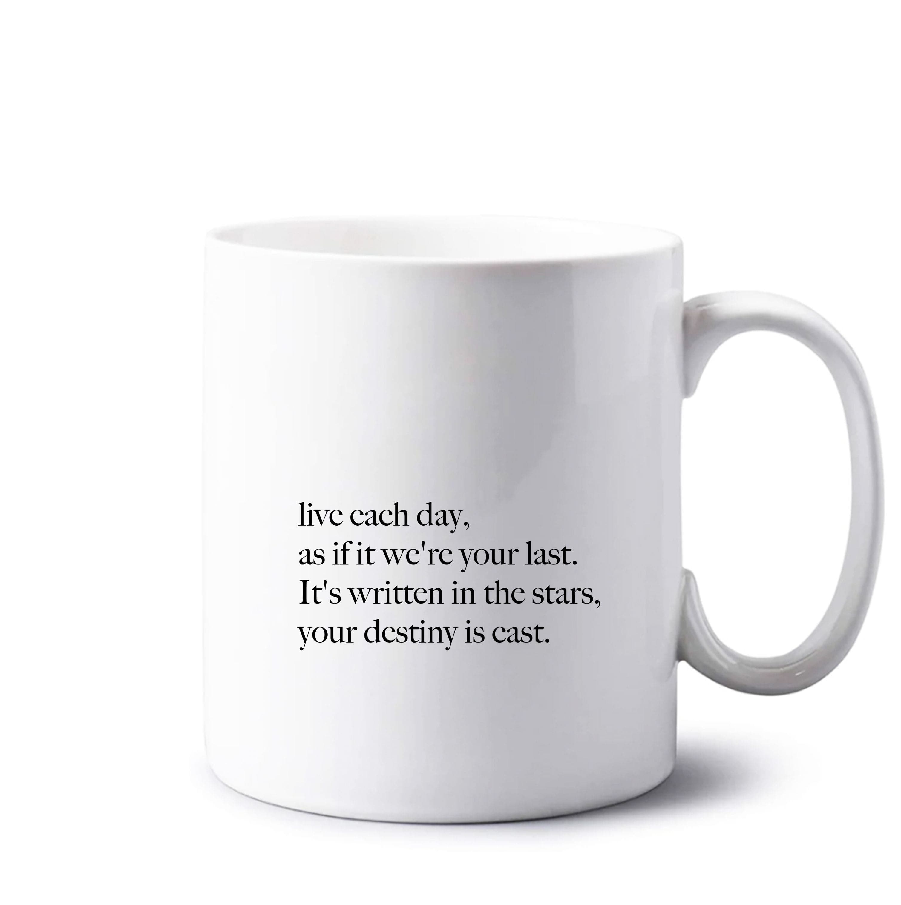 Live Each Day As If It We're Your Last Mug