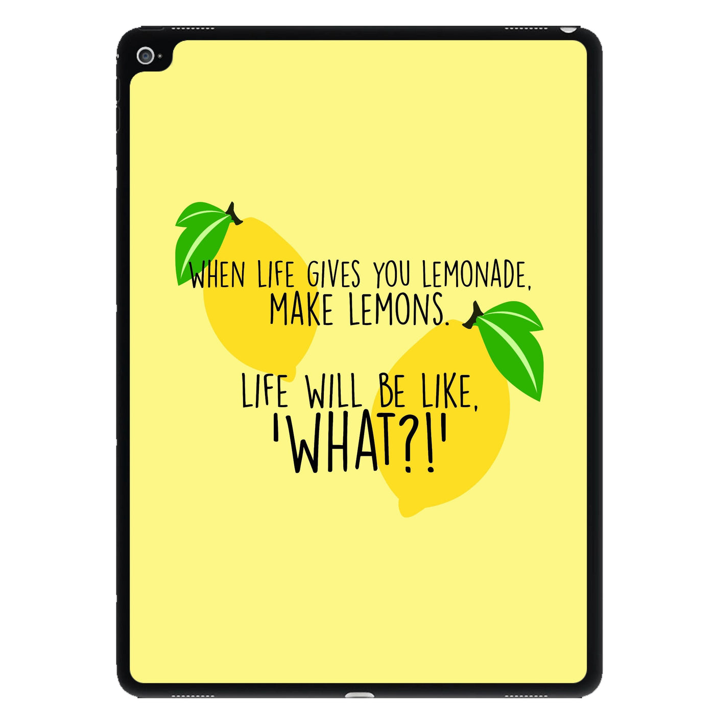 When Life Gives You Lemonade - TV Quotes iPad Case