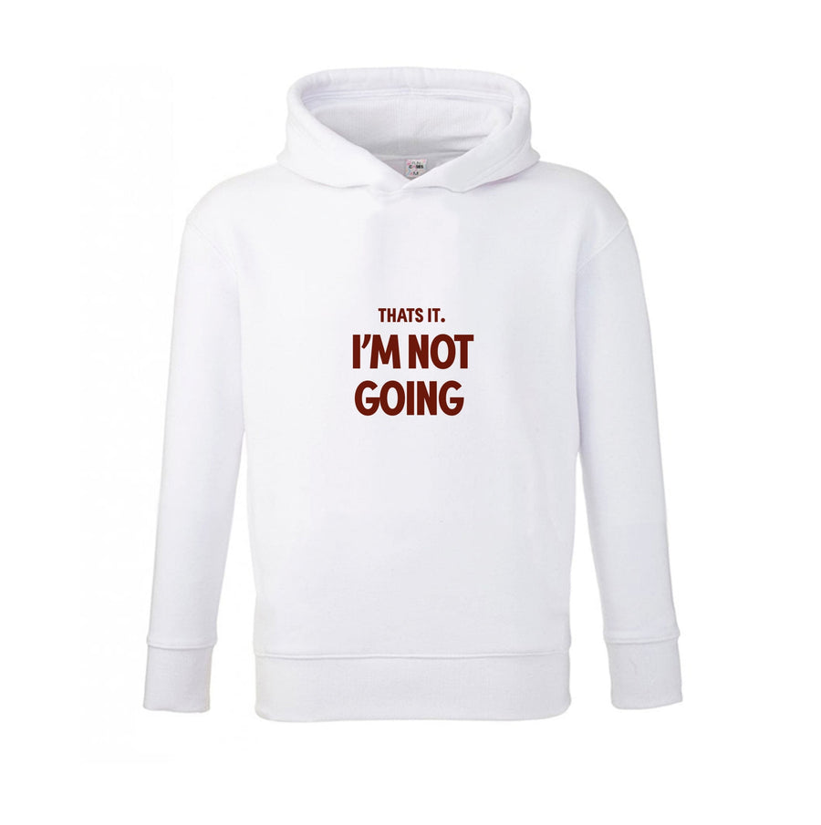 That's It I'm Not Going - Grinch Kids Hoodie