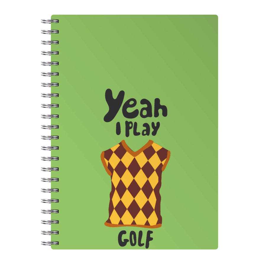 Yeah I play golf - Golf Notebook