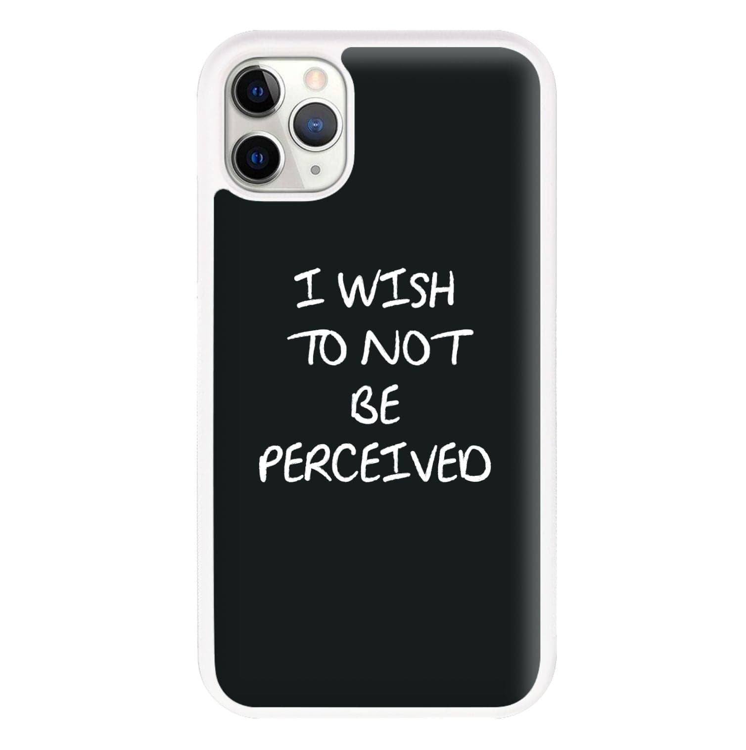 I Wish To Not Be Perceived Phone Case