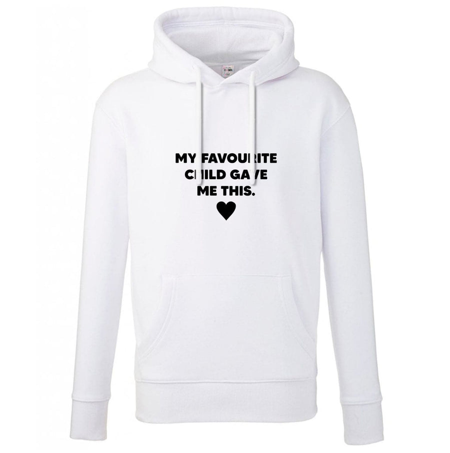 My Favourite Child Gave Me This - Mothers Day Hoodie