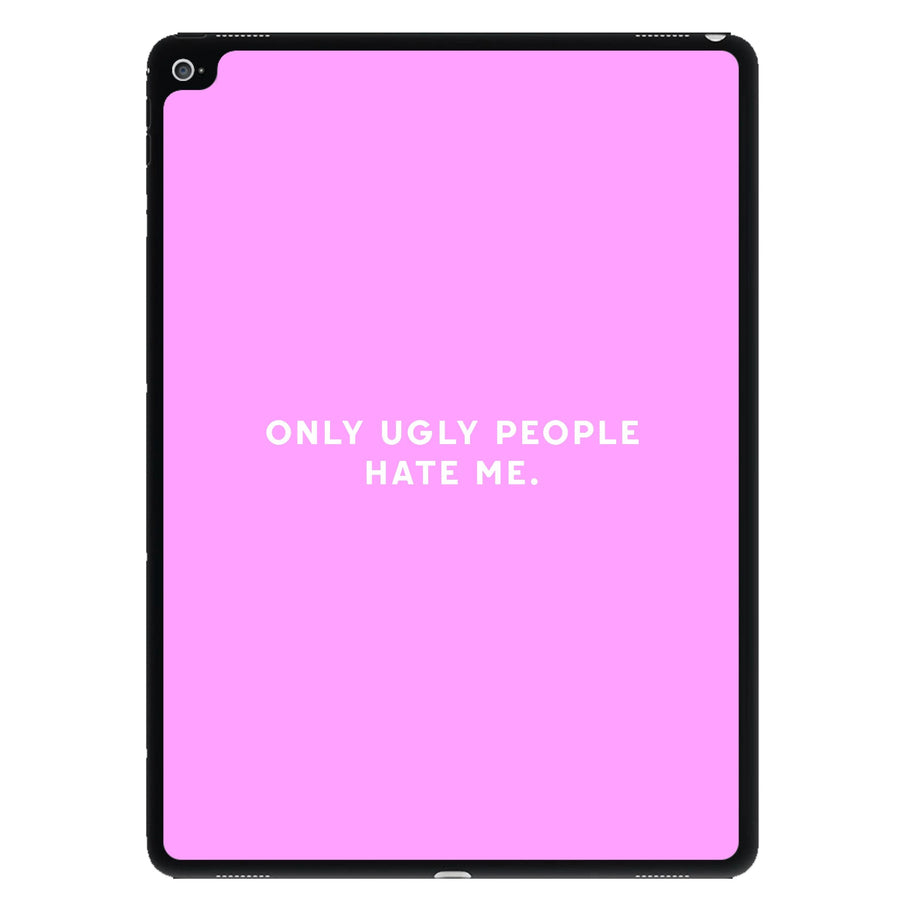 Only Ugly People Hate Me - Summer Quotes iPad Case