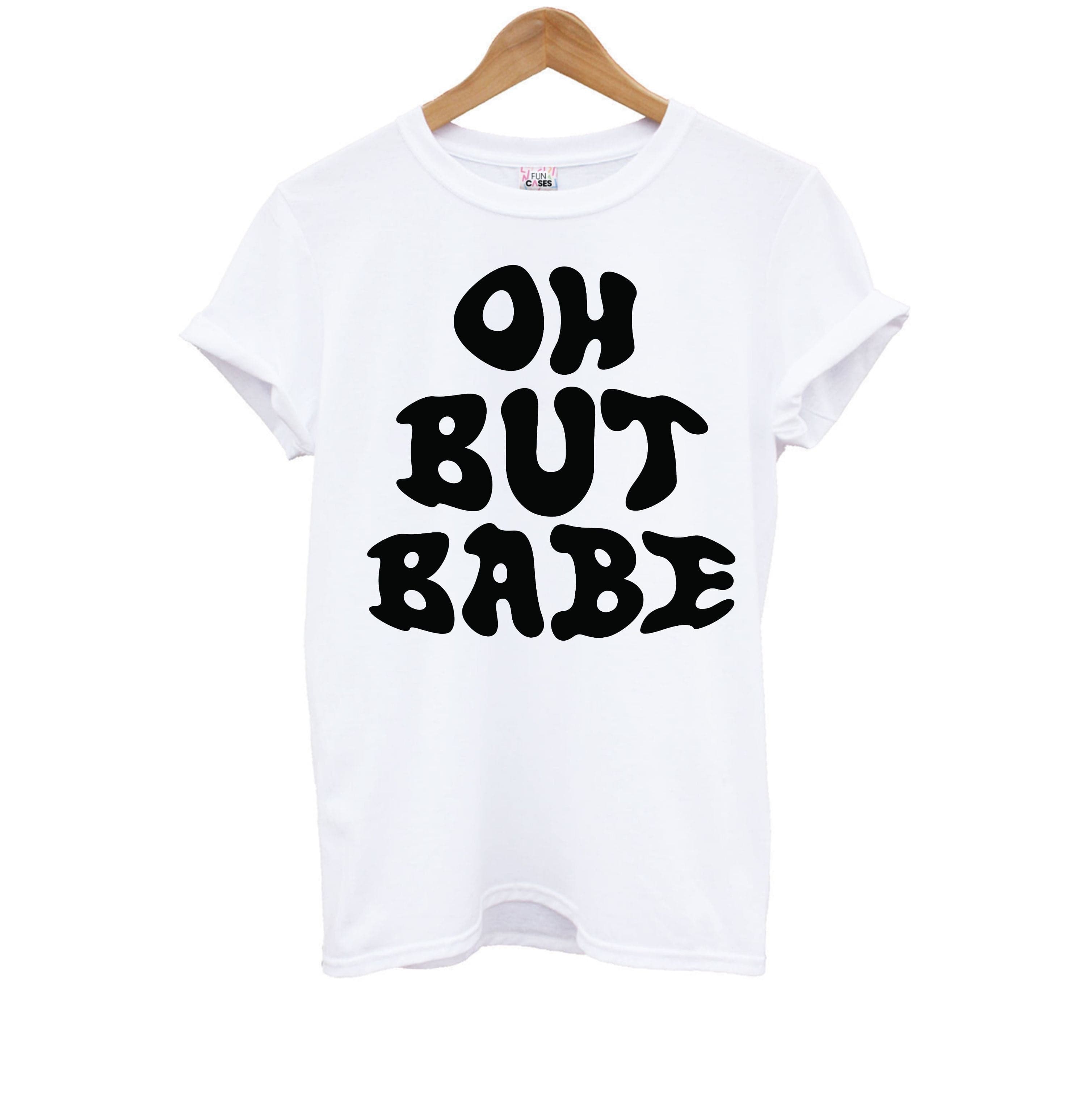 Oh But Babe Kids T-Shirt