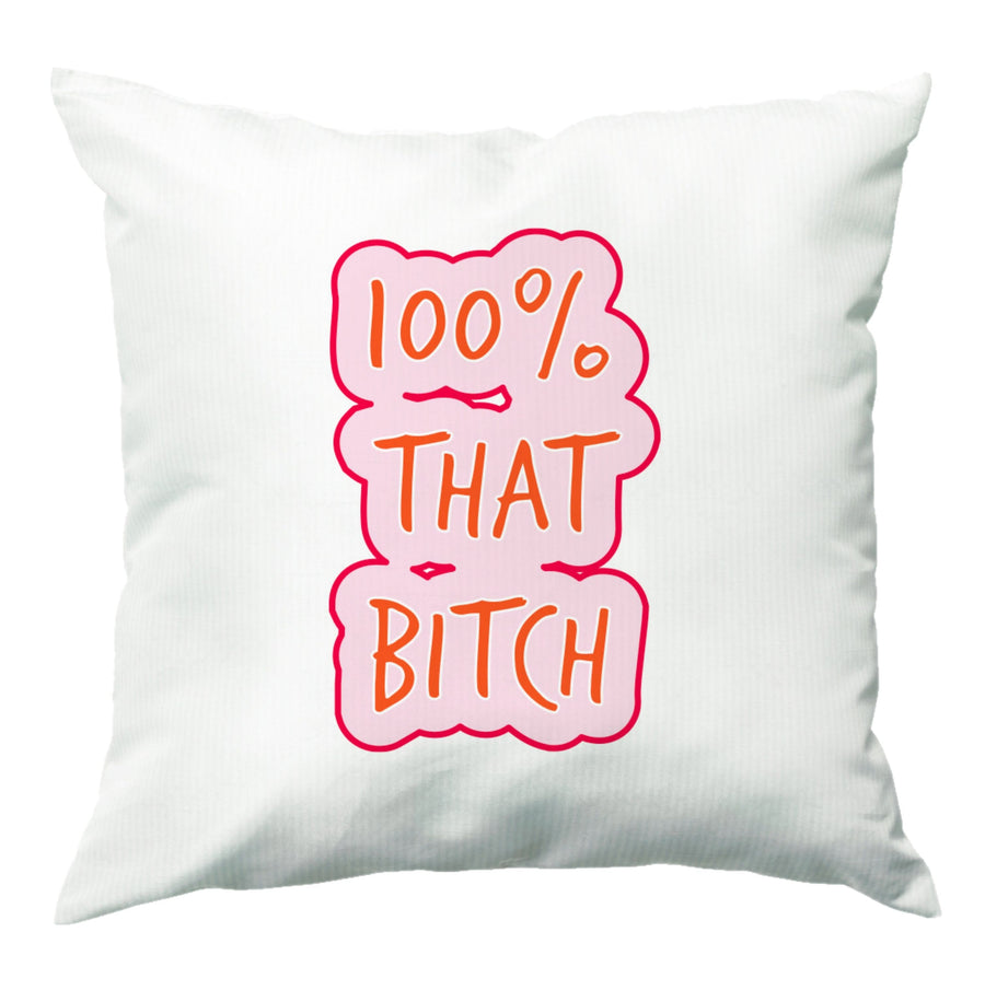 100% That Bitch Cushion