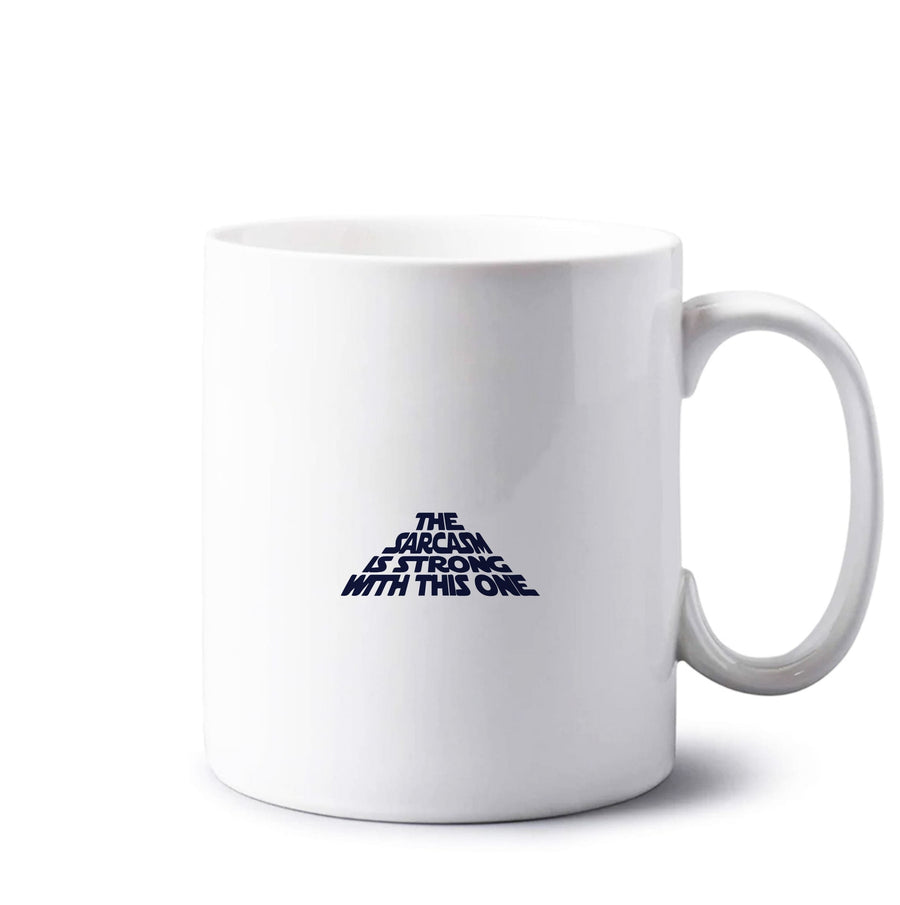 The Sarcasm Is Strong With This One - Star Wars Mug