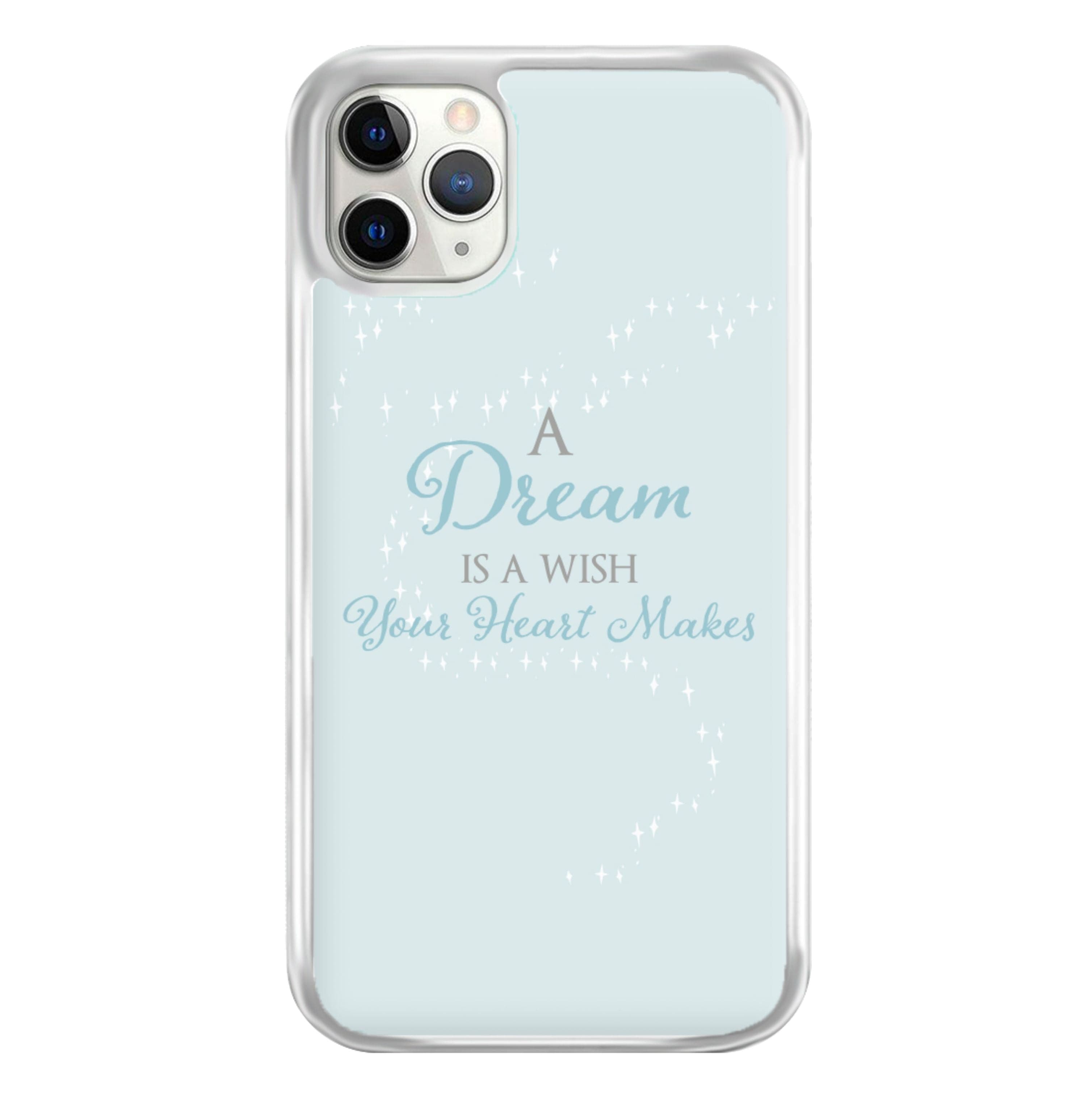 A Dream Is A Wish Your Heart Makes Phone Case