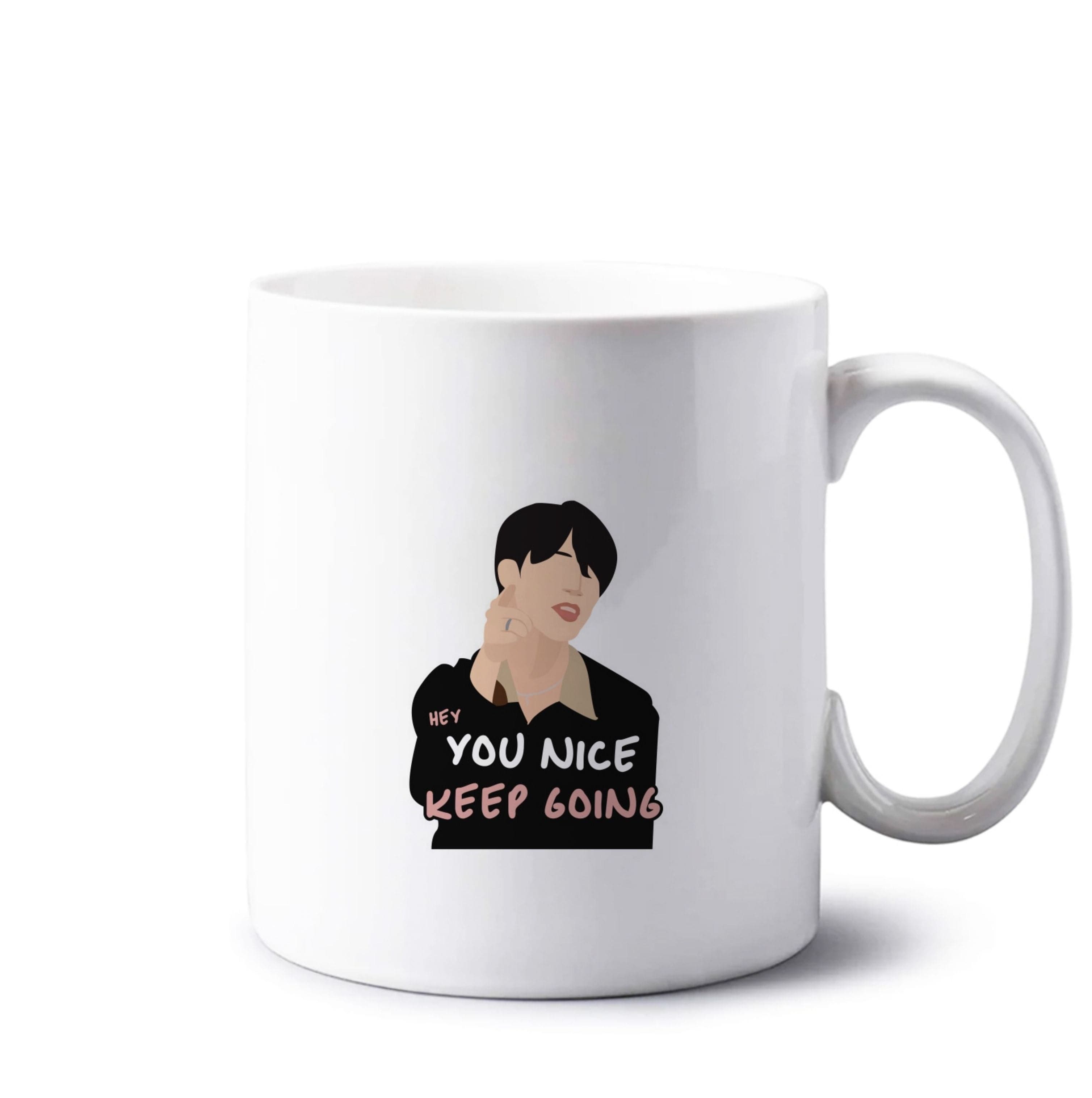 You Nice Keep Going - K Pop Mug