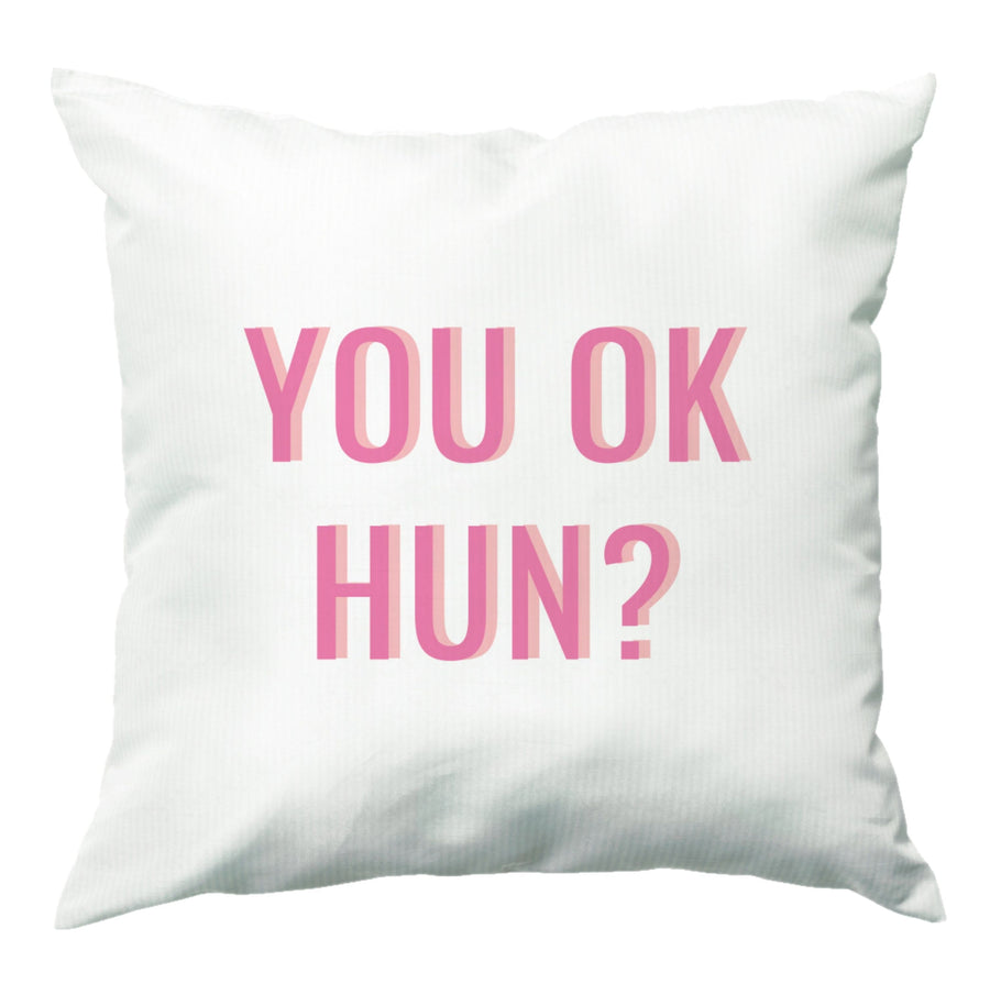 You OK Hun? Cushion
