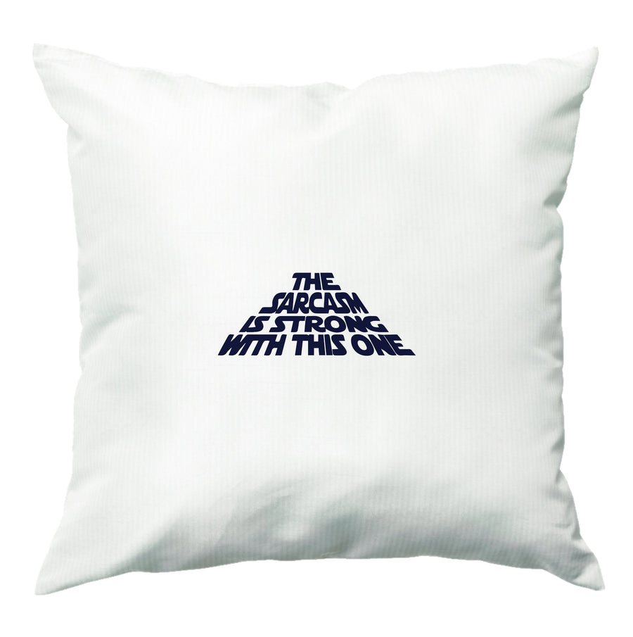 The Sarcasm Is Strong With This One - Star Wars Cushion