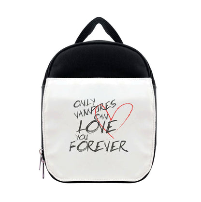 Only Vampires Can Love You Forever - VD Lunchbox