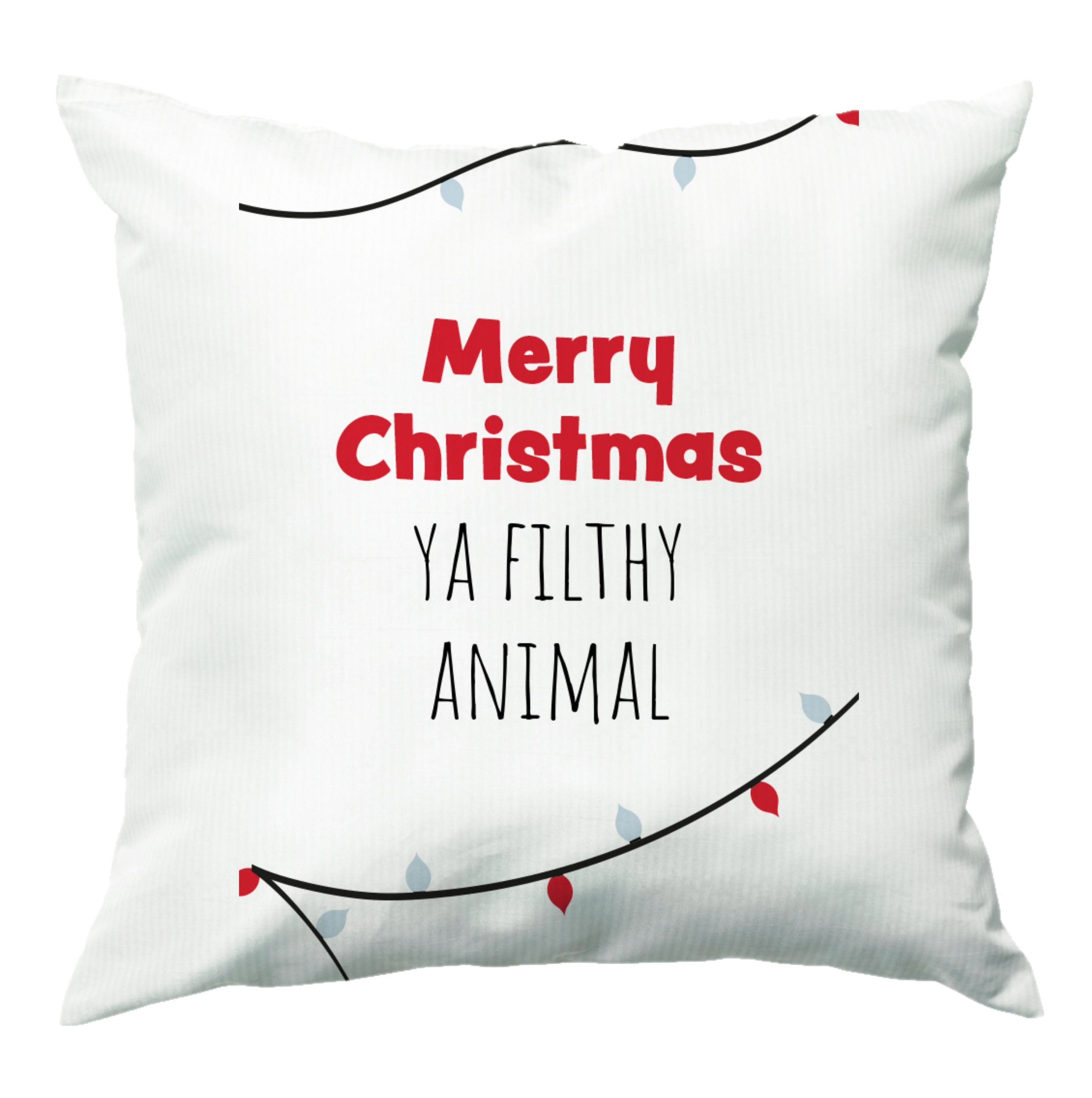 Merry Christmas Ya Filthy Animal Cushion