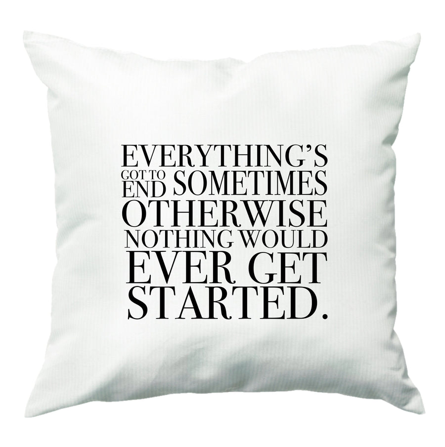 Everything's Got To End Sometimes - Doctor Who Cushion