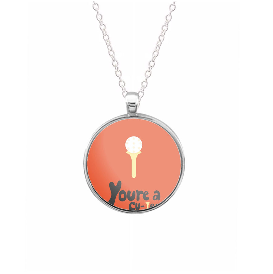 You're a cu-tee - Golf Necklace