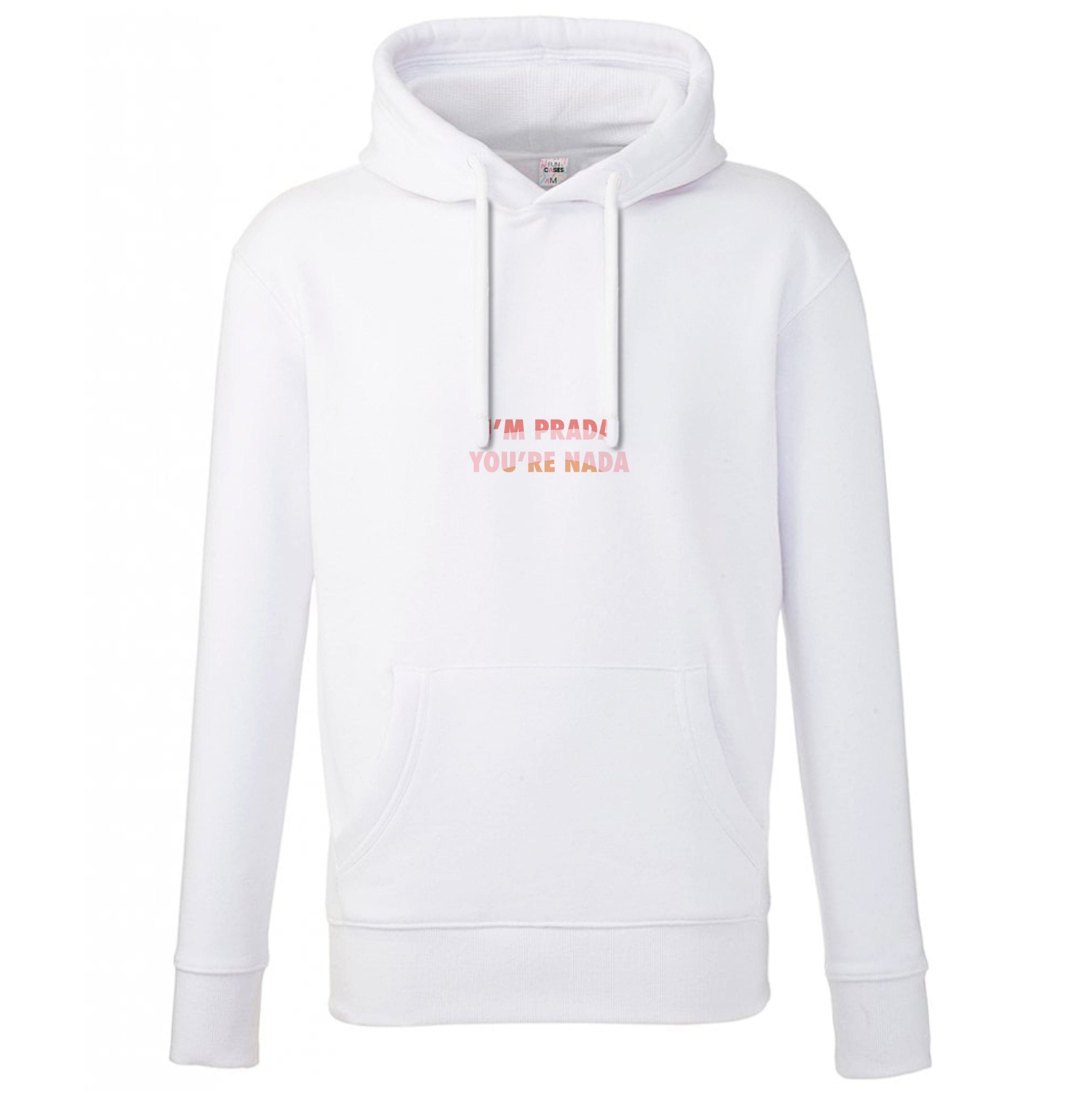 Im Prada You're Nada - Sassy Quotes Hoodie