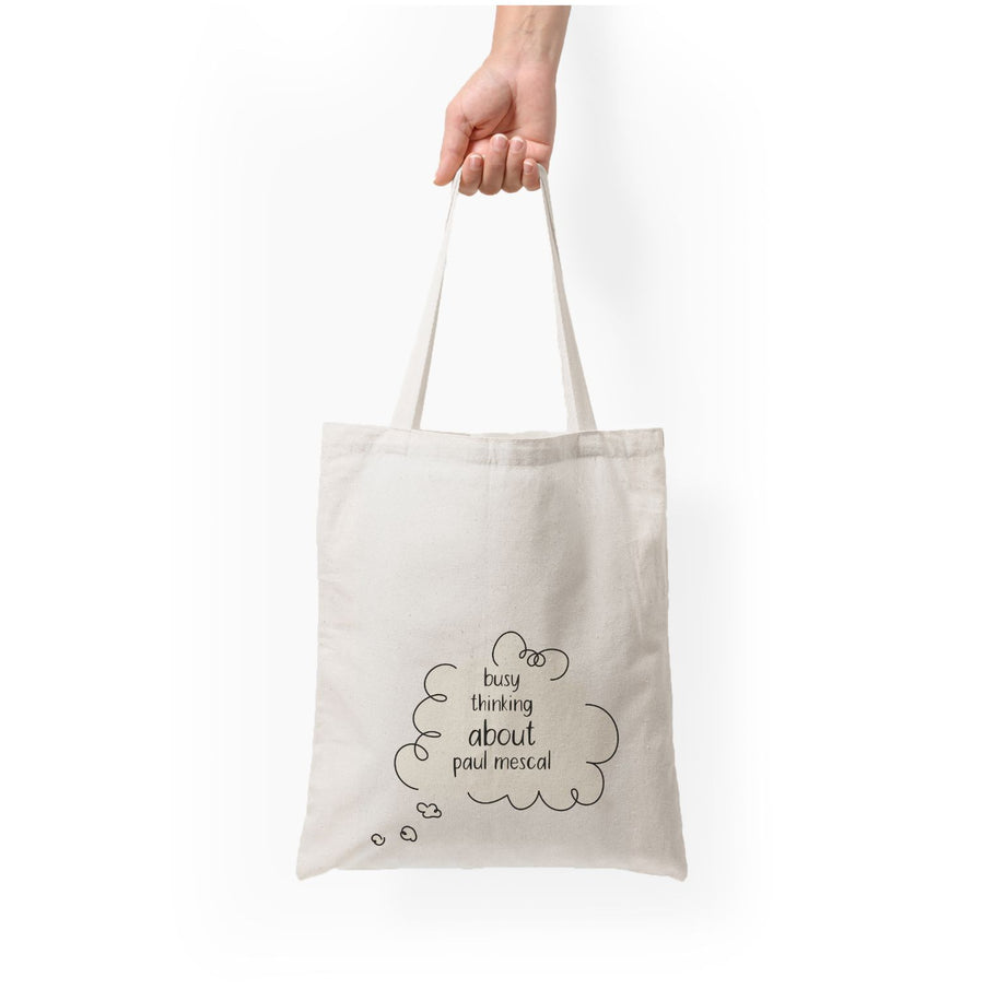 Busy Thinking About Paul Mescal Tote Bag
