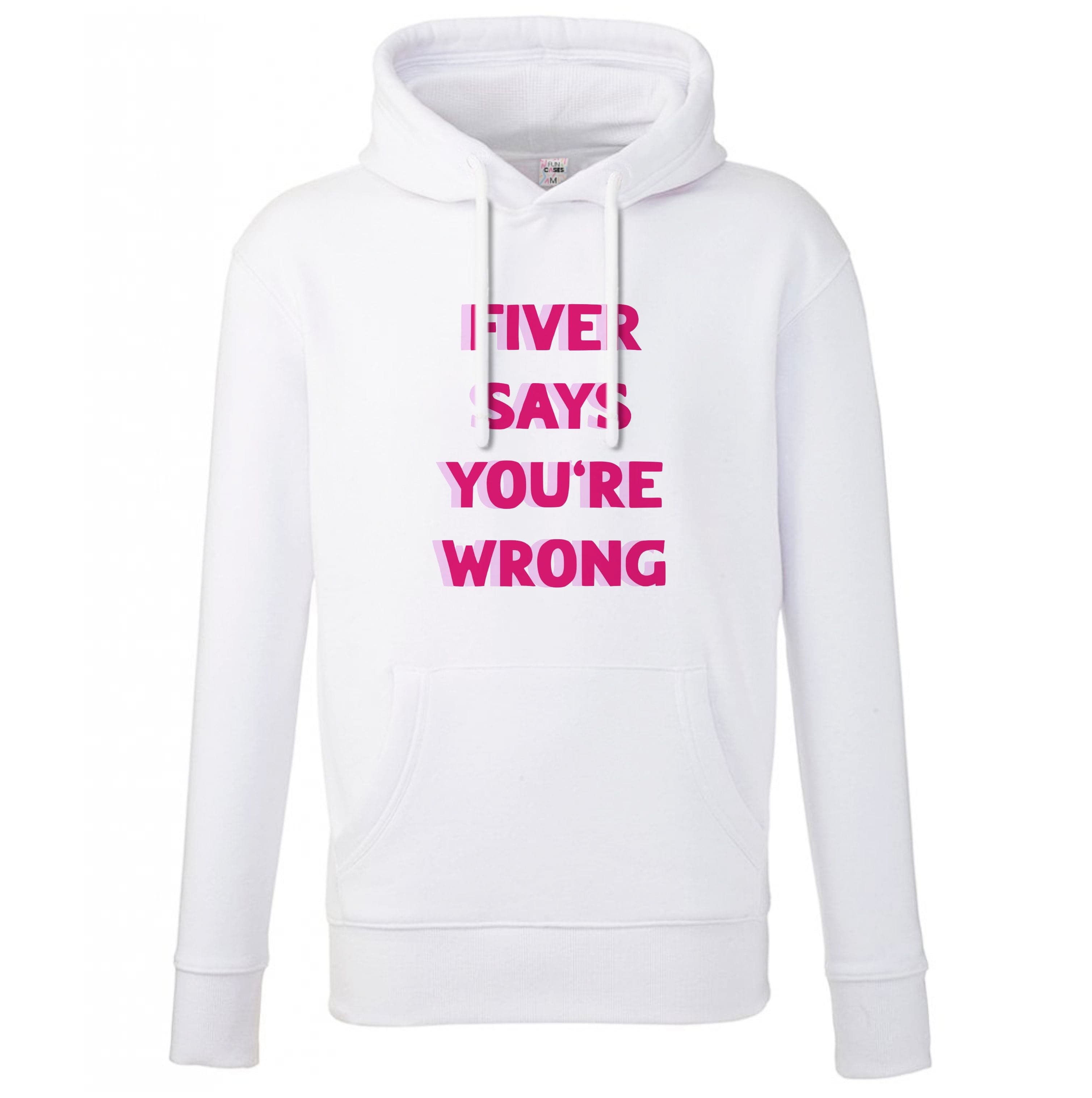 Fiver Says You're Wrong Hoodie