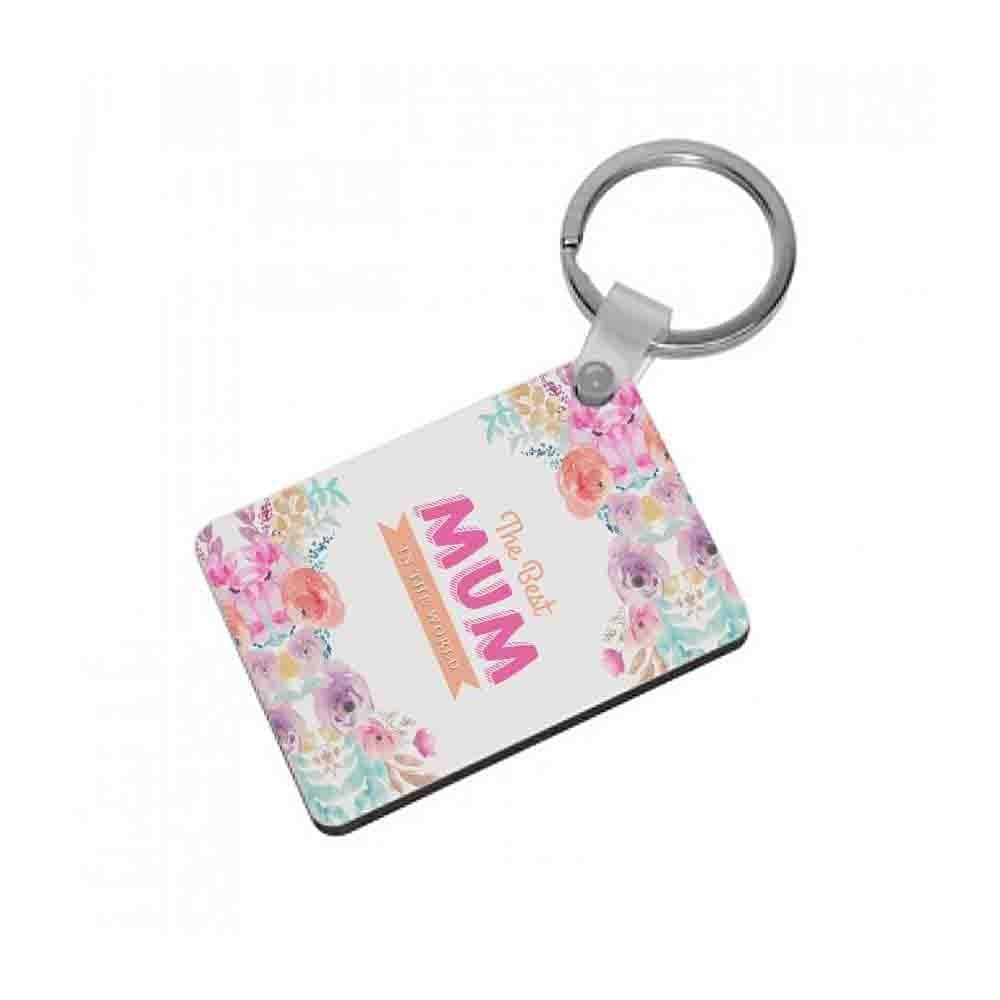 Best Mum In The World Keyring - Fun Cases