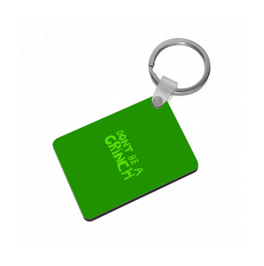 Don't Be A Grinch  Keyring