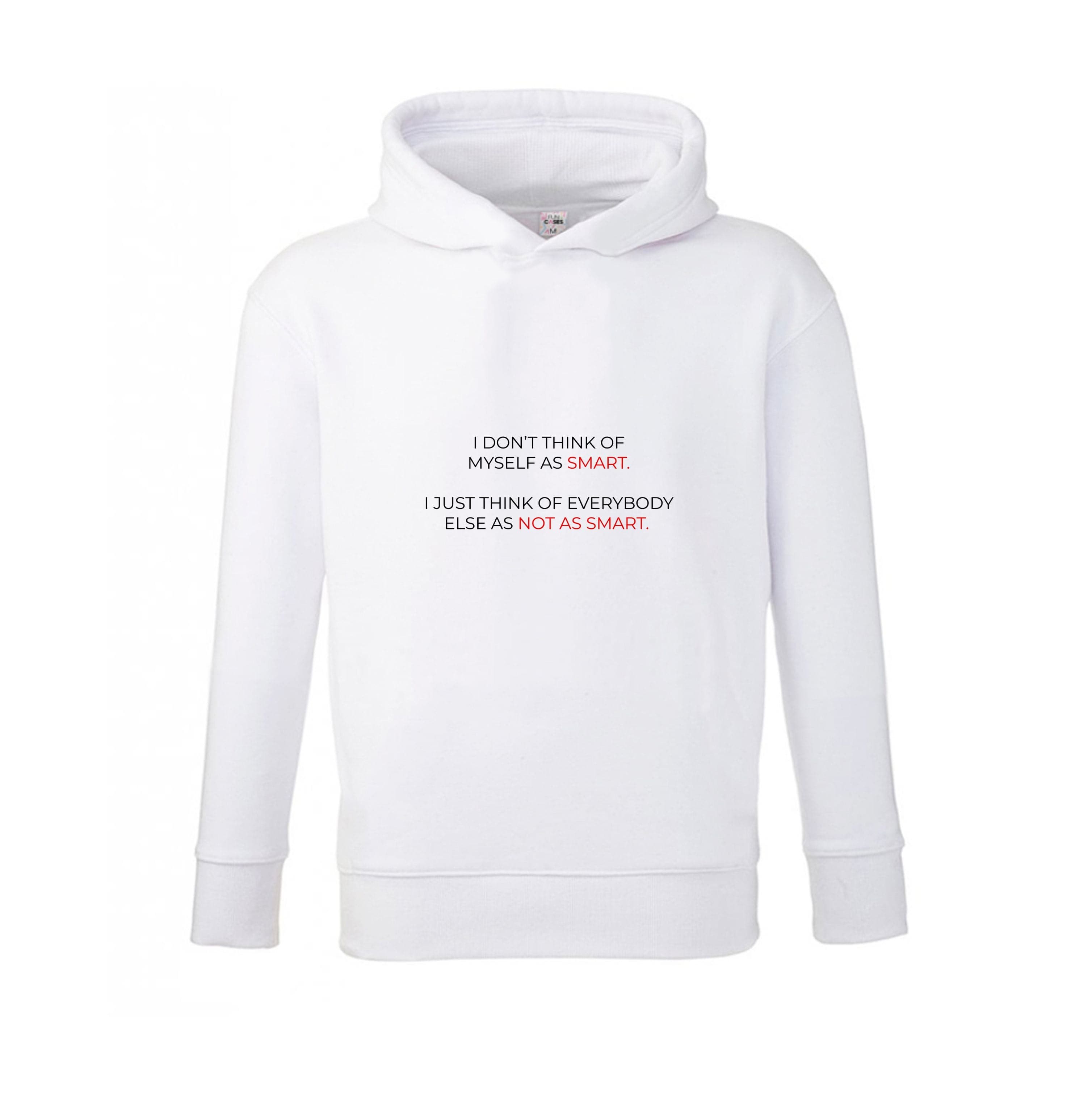 I Don't Think Of Myself As Smart Kids Hoodie