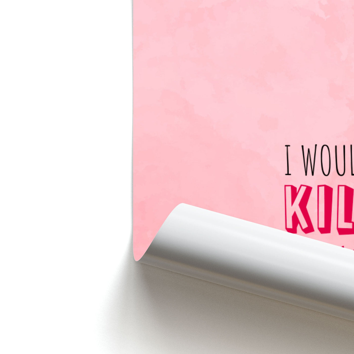 I Would Kill For You - You Poster
