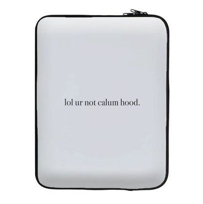 Lol Ur Not Calum Hood Laptop Sleeve