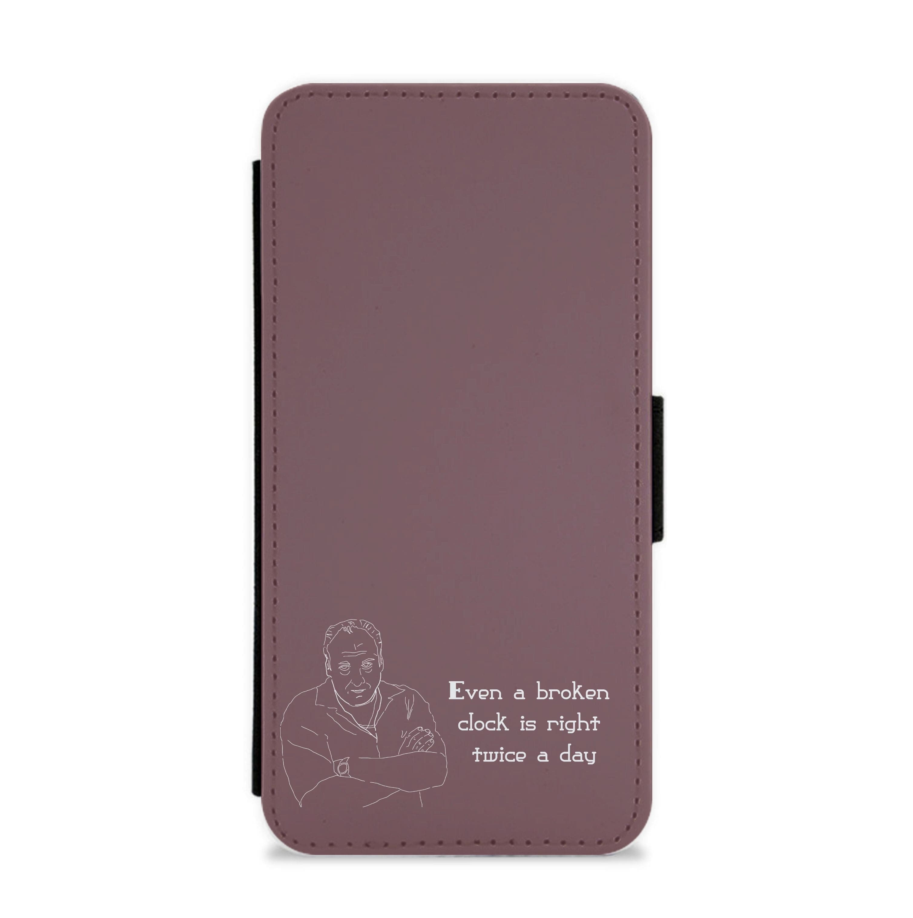 Even A Broken Clock Is Right Twice A Day Flip / Wallet Phone Case