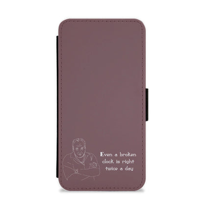 Even A Broken Clock Is Right Twice A Day Flip / Wallet Phone Case