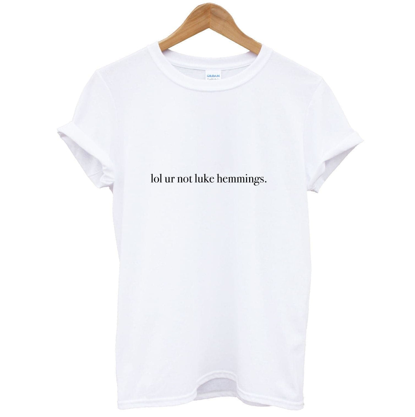 Lol Ur Not Luke Hemmings - 5 Seconds Of Summer  T-Shirt