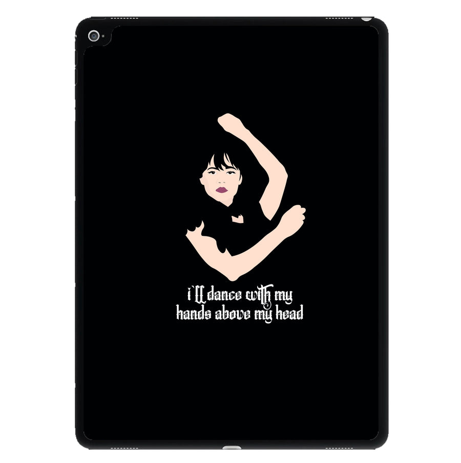 I'll Dance With My Hands Above My Head - Wednesday iPad Case