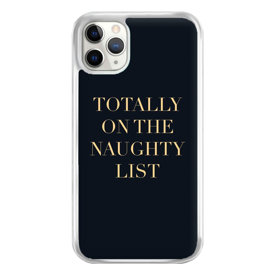 Totally On The Naughty List - Naughty Or Nice  Phone Case