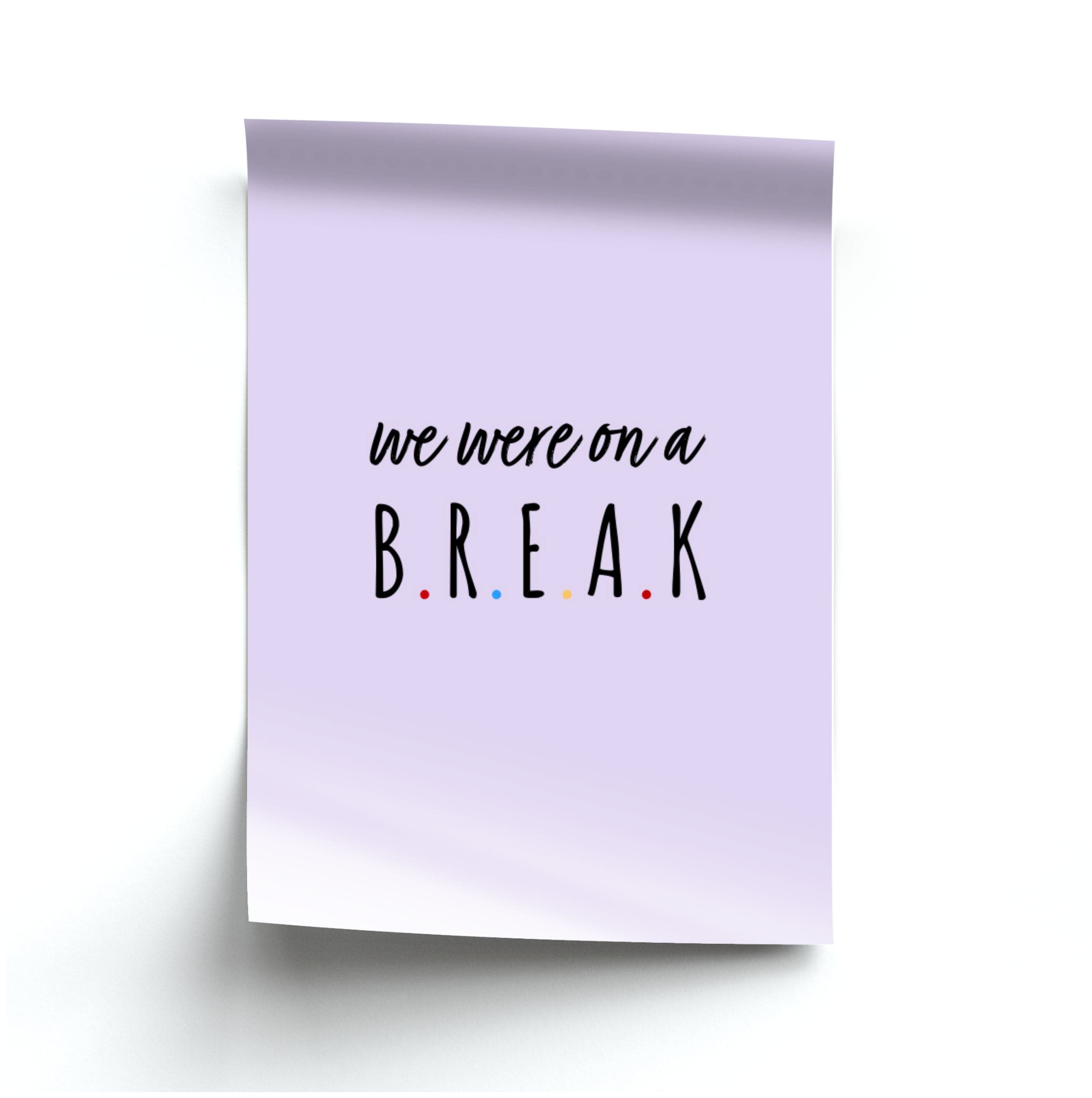 We Were On A Break Poster