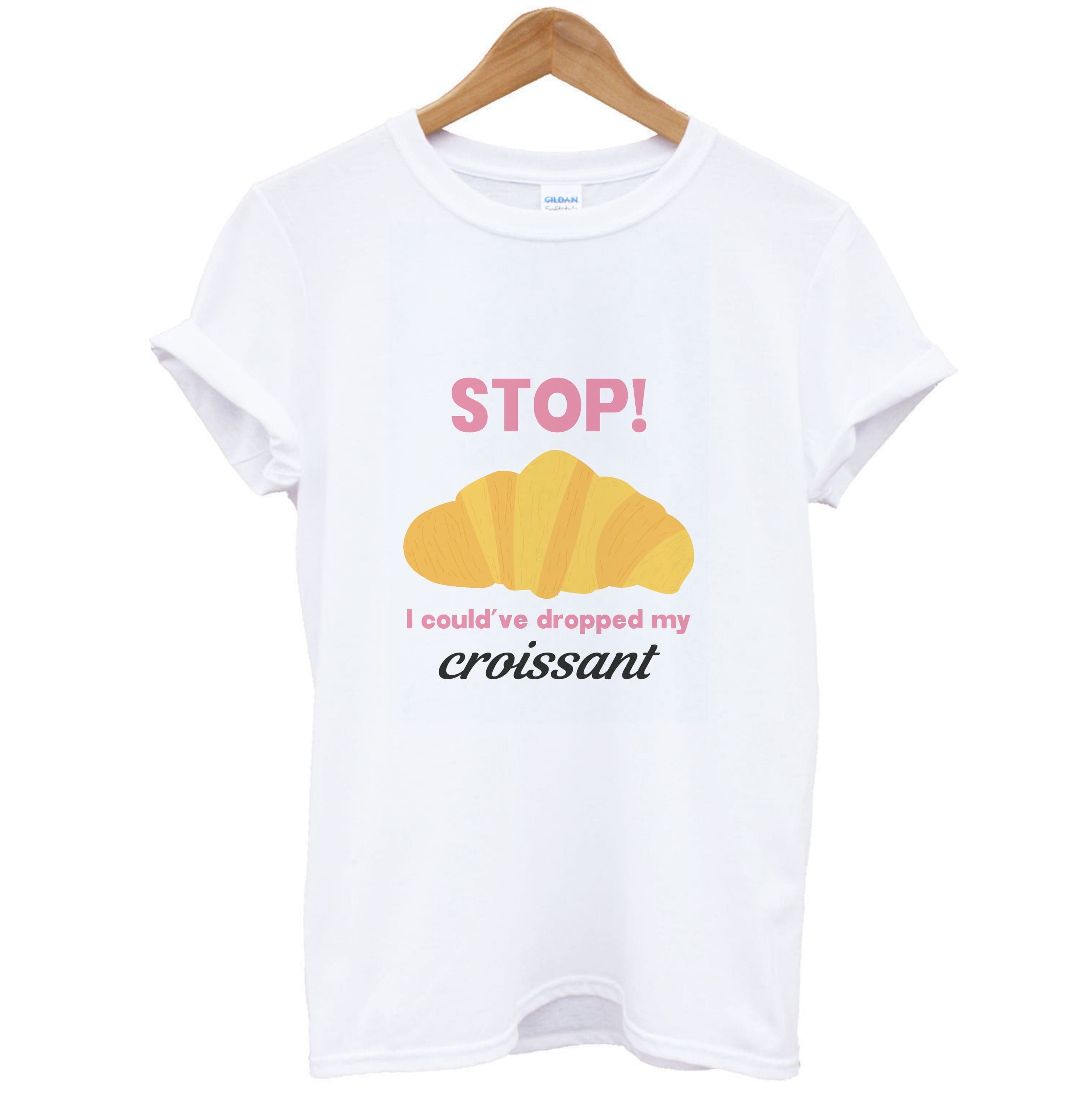 I Could've Dropped My Croissant - Memes T-Shirt