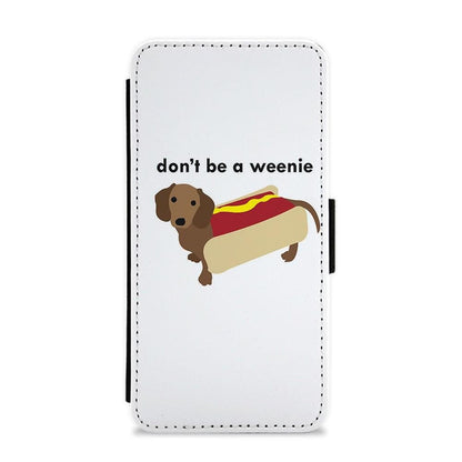 Don't Be A Weenie - Dachshund Flip / Wallet Phone Case - Fun Cases