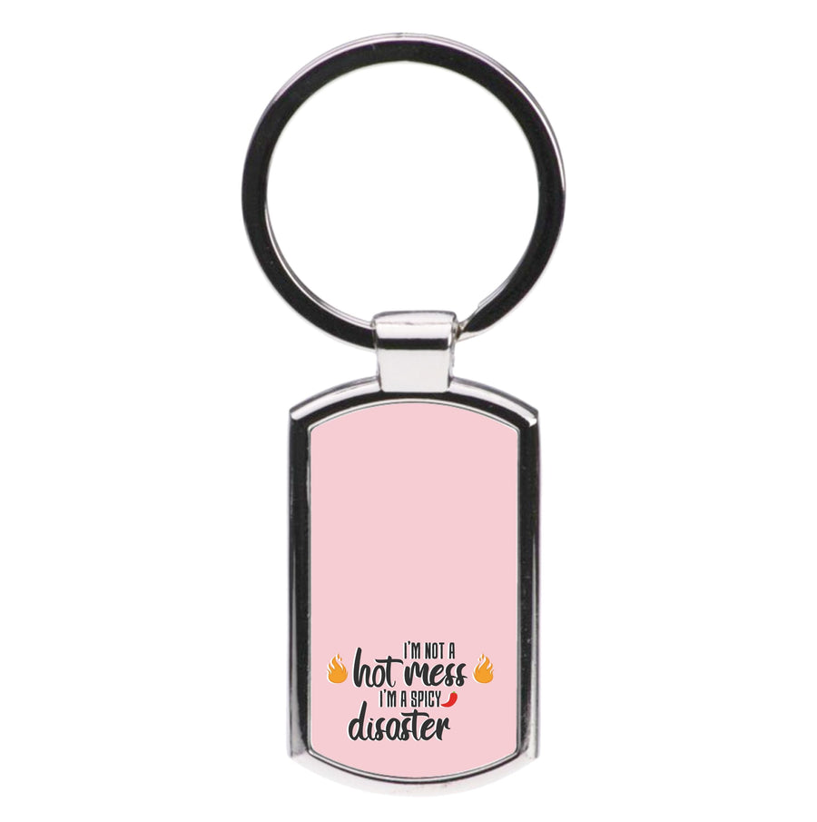 I'm A Spicy Disaster - Funny Quotes Luxury Keyring